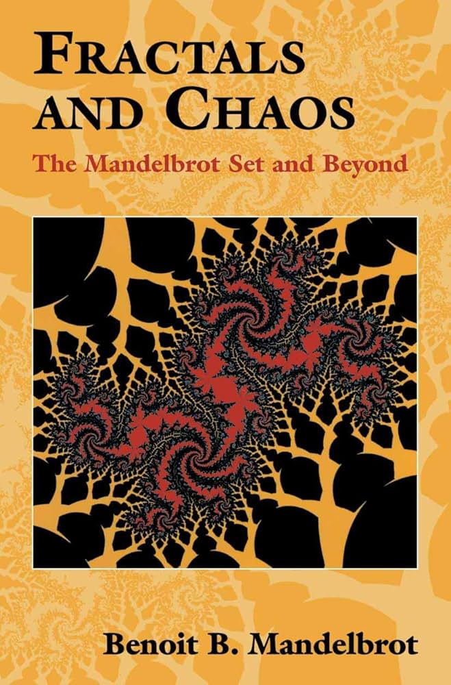 Fractals and Chaos: The Mandelbrot Set and Beyond: Benoit B